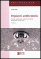 Impianti antincendio. Tipologia, progettazione, realizzazione, collaudo, manutenzione, esempi pratici Scarica PDF EPUB
