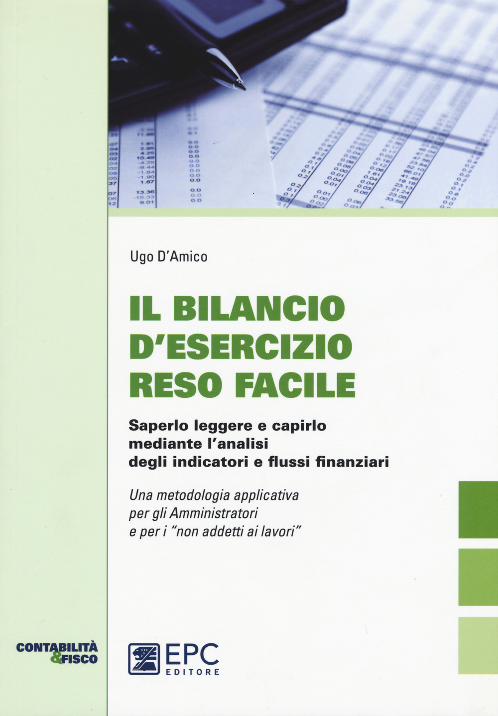 Il bilancio d'esecizio reso facile. Saperlo leggere e capirlo mediante l'analisi degli indicatori e flussi finanziari Scarica PDF EPUB
