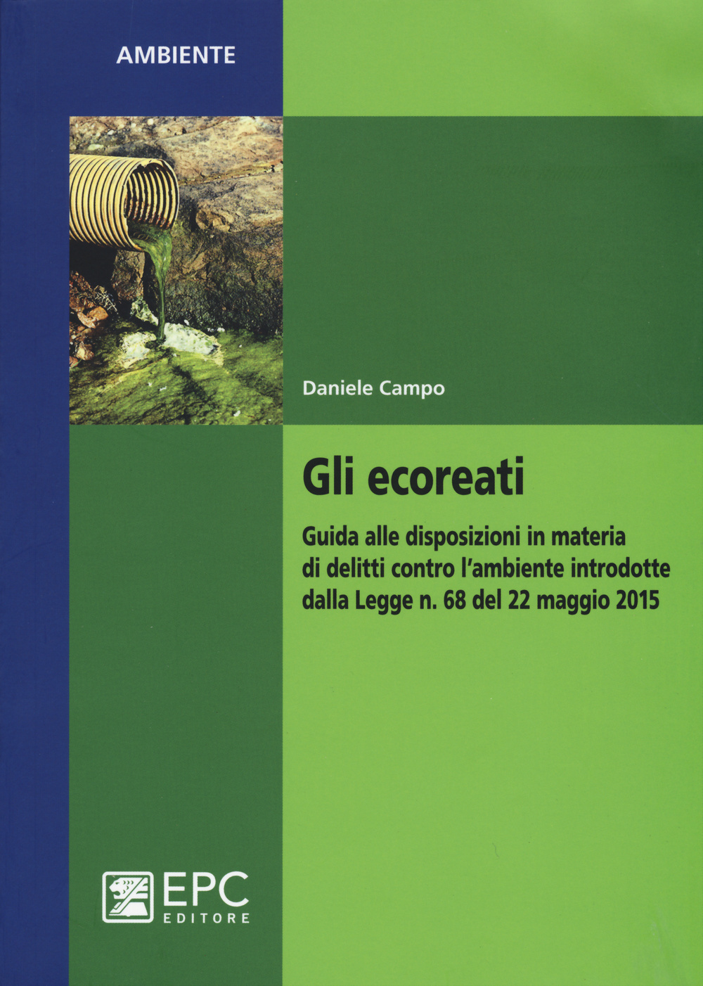 Gli ecoreati. Guida alle disposizioni in materia di delitti contro l'ambiente introdotte dalla Legge n. 68 del 22 maggio 2015 Scarica PDF EPUB
