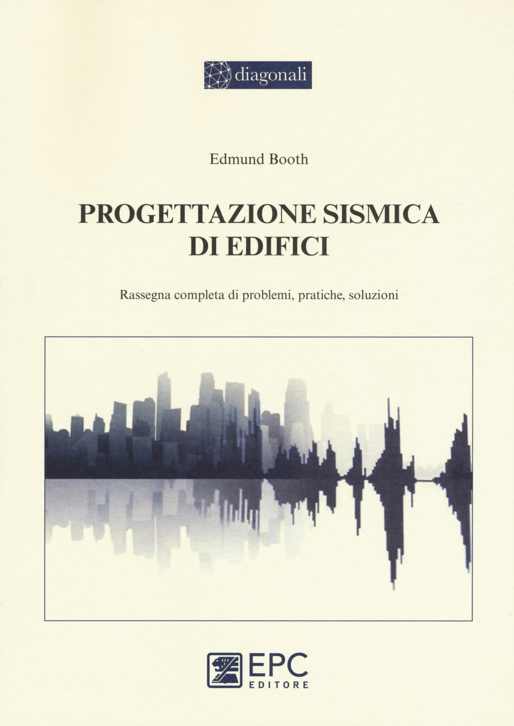 Progettazione sismica di edifici. Rassegna completa di problemi, pratiche, soluzioni Scarica PDF EPUB
