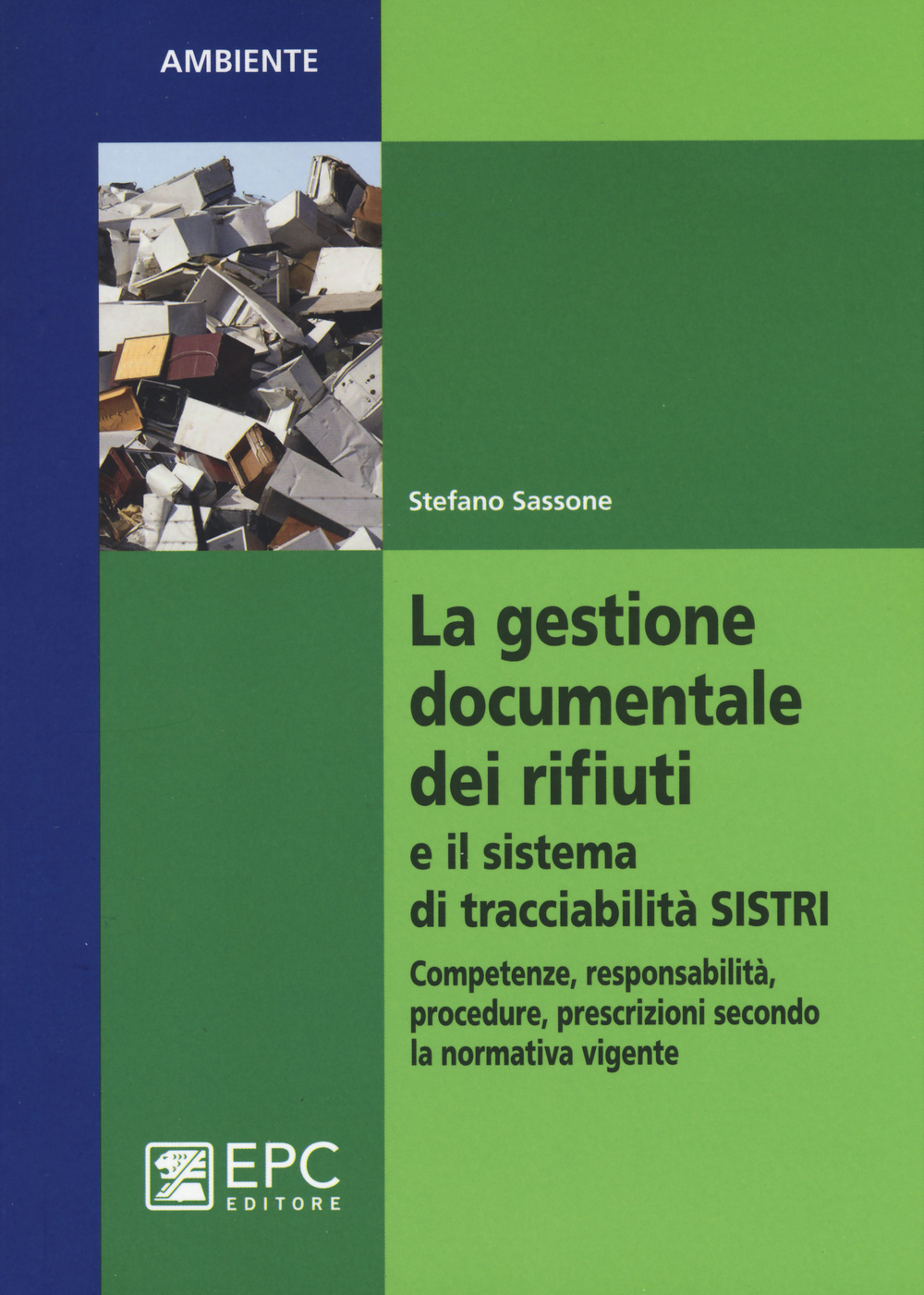 La gestione documentale dei rifiuti e il sistema di tracciabilità SISTRI. Competenze, responsabilità, procedure, prescrizioni secondo la normativa vigente Scarica PDF EPUB
