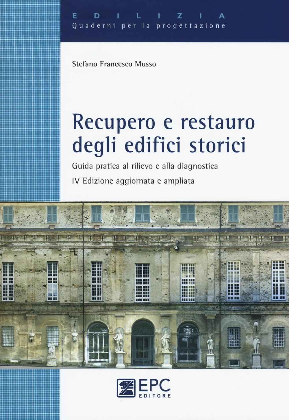 Recupero e restauro degli edifici storici. Guida pratica al rilievo e alla diagnostica Scarica PDF EPUB
