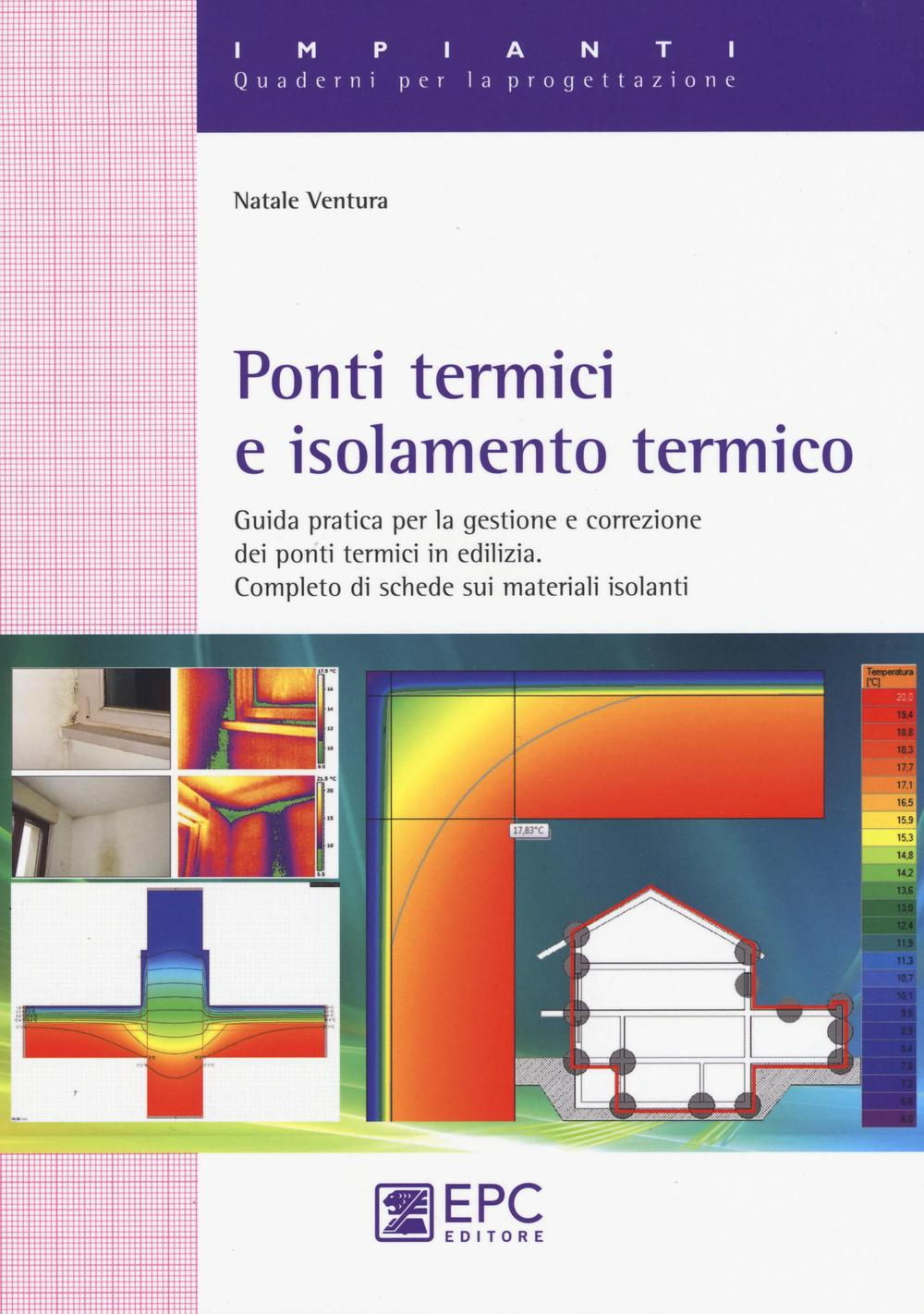 Ponti termici e isolamento termico. Guida pratica per la gestione e correzione dei ponti termici in edilizia. Completo di schede sui materiali isolanti Scarica PDF EPUB
