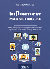 Cover  Influencer marketing 2.0 : come sviluppare una strategia influencer-oriented e gestire con successo il marketing dell'influenza