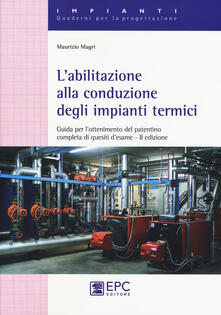 L abilitazione alla conduzione degli impianti termici. Guida per lottenimento del patentino completa di quesiti desame.pdf
