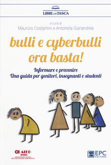 Bulli e cyberbulli ora basta! Informare e prevenire. Una guida per genitori, insegnanti e studenti.pdf