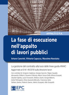 La fase di esecuzione dellappalto di lavori pubblici. La gestione del contratto alla luce delle linee guida ANAC.pdf