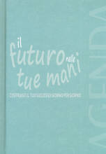 Libro Il futuro nelle tue mani. Costruisci il tuo successo giorno per giorno. Agenda
