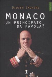 Libro Monaco. Un principato da favola? Didier Laurens