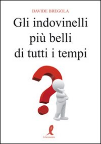 Gli indovinelli più belli di tutti i tempi Scarica PDF EPUB
