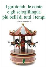 Libro I girotondi, le conte, gli scioglilingua più belli di tutti i tempi Davide Bregola