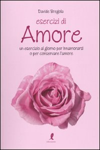 Esercizi d'amore. Un esercizio al giorno per innamorarsi o per conservare l'amore Scarica PDF EPUB
