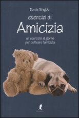 Libro Esercizi di amicizia. Un esercizio al giorno per coltivare l'amicizia Davide Bregola