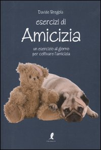 Esercizi di amicizia. Un esercizio al giorno per coltivare l'amicizia Scarica PDF EPUB
