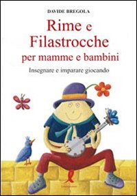 Rime e filastrocche per mamme e per bambini. Insegnare e imparare giocando Scarica PDF EPUB
