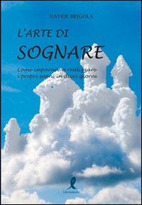 L' arte di sognare. Come imparare a realizzare i propri sogni in dieci giorni Scarica PDF EPUB
