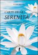 Libro L' arte della serenità. Come imparare a vivere sereni e in armonia in dieci giorni Davide Bregola