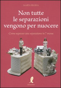 Non tutte le separazioni vengono per nuocere. Come superare una separazione in 7 mosse Scarica PDF EPUB
