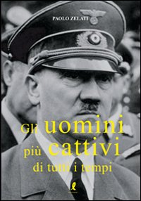 Gli uomini più cattivi di tutti i tempi Scarica PDF EPUB
