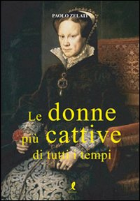 Le donne più cattive di tutti i tempi Scarica PDF EPUB
