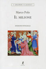 Libro Il milione. Ediz. integrale Marco Polo