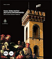 Dalla «Terra Nuova» alla città contemporanea. Storia di San Giovanni Valdarno Scarica PDF EPUB
