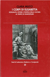 I corpi di Elisabetta. Sessualità, potere e poetica della cultura al tempo di Shakespeare Scarica PDF EPUB
