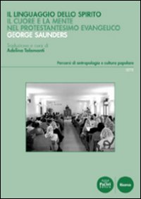 Il linguaggio dello spirito. Il cuore e la mente nel protestantesimo evangelico Scarica PDF EPUB
