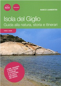 Isola del Giglio. Guida alla natura, storia e itinerari