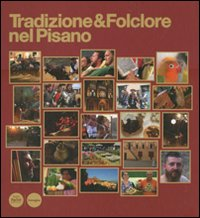 Tradizione & folclore nel pisano. Ediz. italiana e inglese Scarica PDF EPUB
