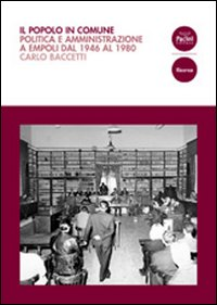 Il popolo in comune. Politica e amministrazione a Empoli dal 1946 al 1980 Scarica PDF EPUB
