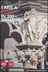 L' arte a Pisa in 200 immagini Scarica PDF EPUB
