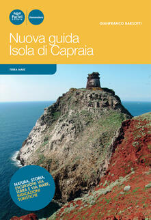 Nuova guida Isola di Capraia. Natura, storia, escursioni via terra e via mare, indicazioni turistiche.pdf