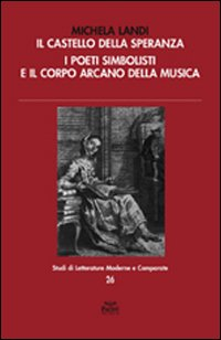 Il castello della speranza. I poeti simbolisti e il corpo arcano della musica Scarica PDF EPUB
