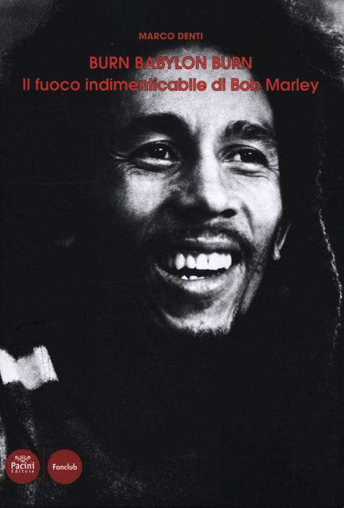 Burn Babylon Burn. Il fuoco indimenticabile di Bob Marley Scarica PDF EPUB
