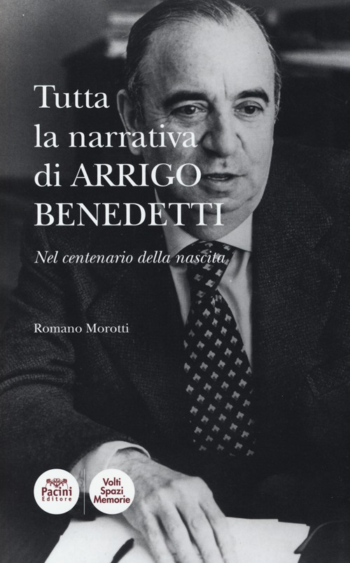 Image of Tutta la narrativa di Arrigo Benedetti. Nel centenario della nascita