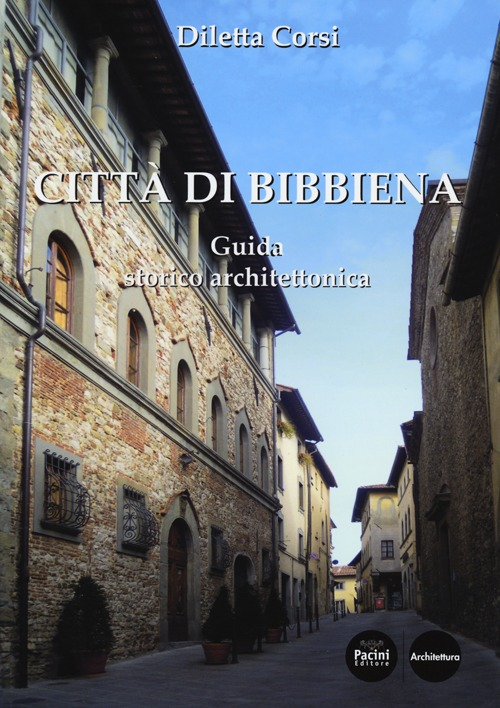 Città di Bibbiena. Guida storico architettonica Scarica PDF EPUB
