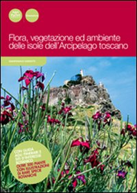 Flora, vegetazione ed ambiente delle isole dell'arcipelago toscano Scarica PDF EPUB
