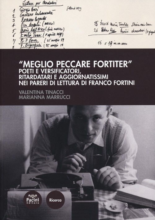 «Meglio peccare fortiter». Poeti e versificatori, ritardatari e aggiornatissimi nei pareri di lettura di Franco Fortini Scarica PDF EPUB
