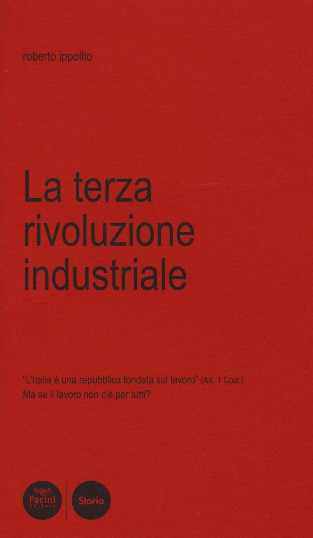 La terza rivoluzione industriale. L'Italia è una Repubblica fondata sul lavoro (art. 1 Cost.). Ma se il lavoro non c'è per tutti? Scarica PDF EPUB
