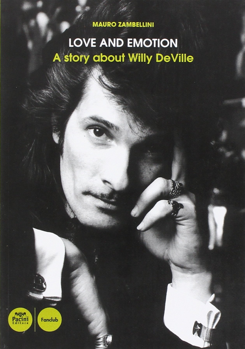 Love and emotion. A story about Willy DeVille Scarica PDF EPUB
