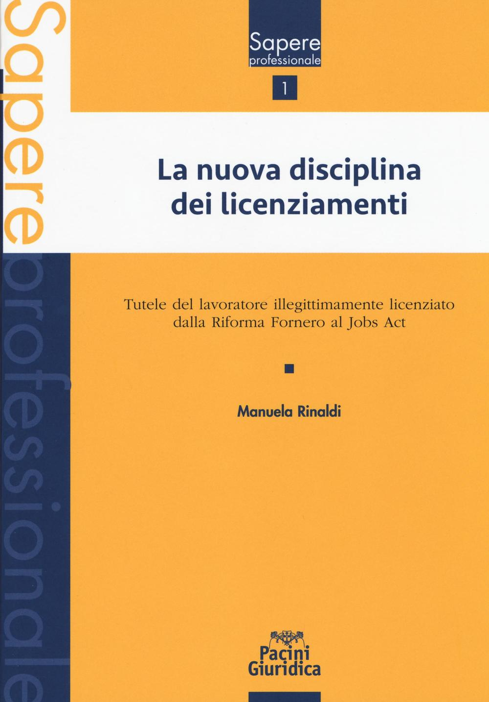 La nuova disciplina dei licenziamenti. Tutele del lavoratore illegittimamente licenziato dalla Riforma Fornero al jobs act Scarica PDF EPUB
