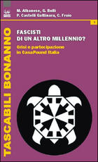 Libro Fascisti di un altro millennio? Crisi e partecipazione in CasaPound Italia Matteo Albanese Giorgia Bulli Pietro Castelli Gattinara