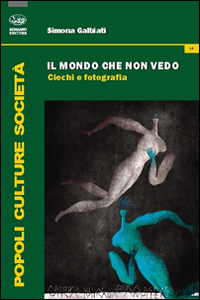 Il mondo che non vedo. Ciechi e fotografia Scarica PDF EPUB
