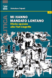 Mi hanno mandato lontano. Storia operaia alla Fiat Lingotto Scarica PDF EPUB
