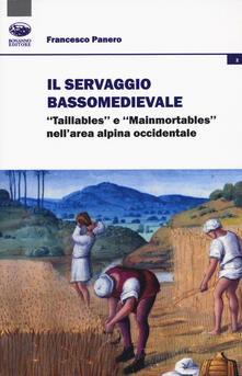 Il servaggio bassomedievale. «Taillables» e «mainmortables» nellarea alpina occidentale.pdf