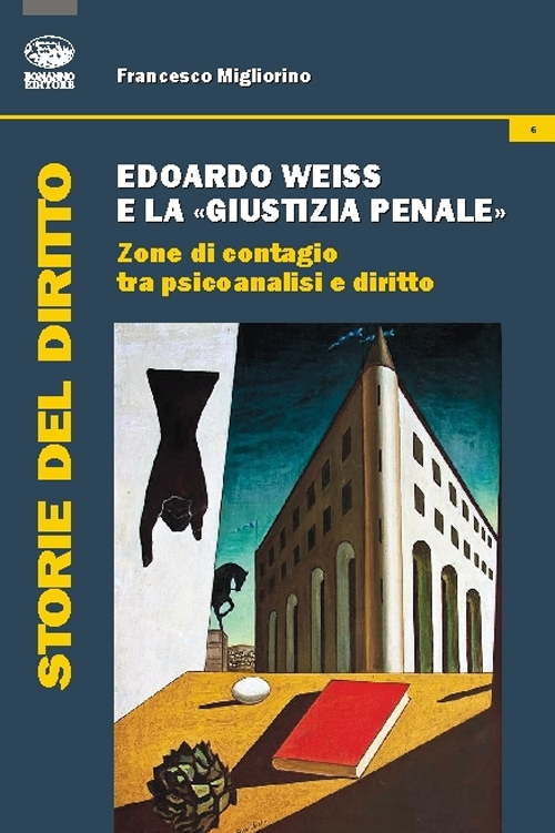 Edoardo Weiss e la «giustizia penale». Zone di contagio tra psicoanalisi e diritto Scarica PDF EPUB
