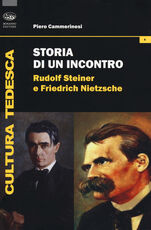 Libro Storia di un incontro. Rudolf Steiner e Friedrich Nietzsche Piero Cammerinesi