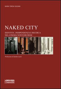 Naked city. Identità, indipendenza e ricerca nel cinema newyorchese Scarica PDF EPUB
