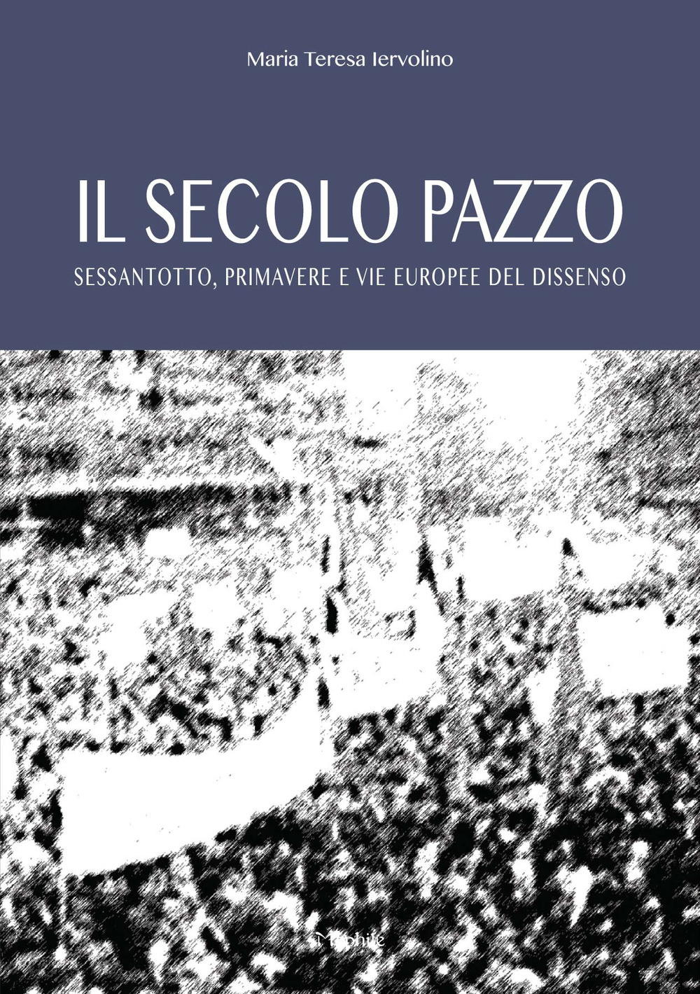 Il secolo pazzo. Sessantotto, primavere e vie europee del dissenso Scarica PDF EPUB
